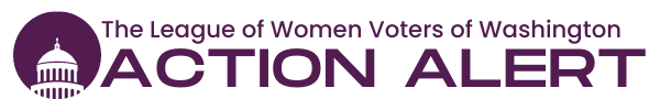 League of Women Voters of Washington - Action Alert